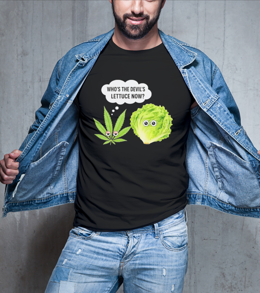 Who's The Devil's Lettuce Now Cannabis Leaf And Lettuce With Eyes T-Shirt
