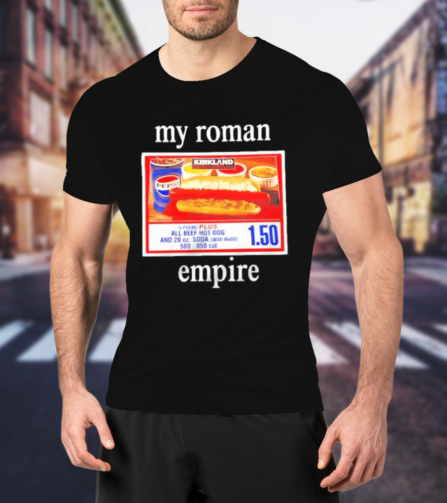 Kirkland My Roman Empire 1.50 All Beef Hot Dog And 20 Oz. Soda Pepsi T-Shirt