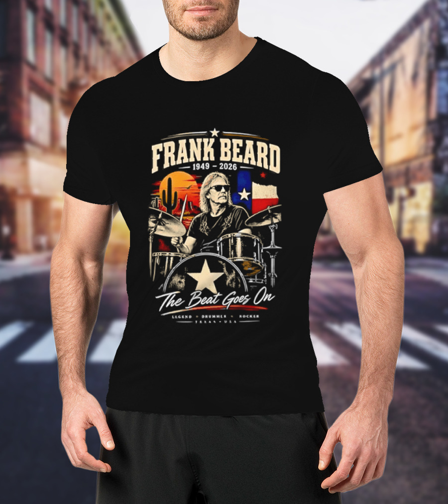 Frank Beard 1949 To 2026 Legend Drummer Rocker Texas The Beat Goes On T-Shirt