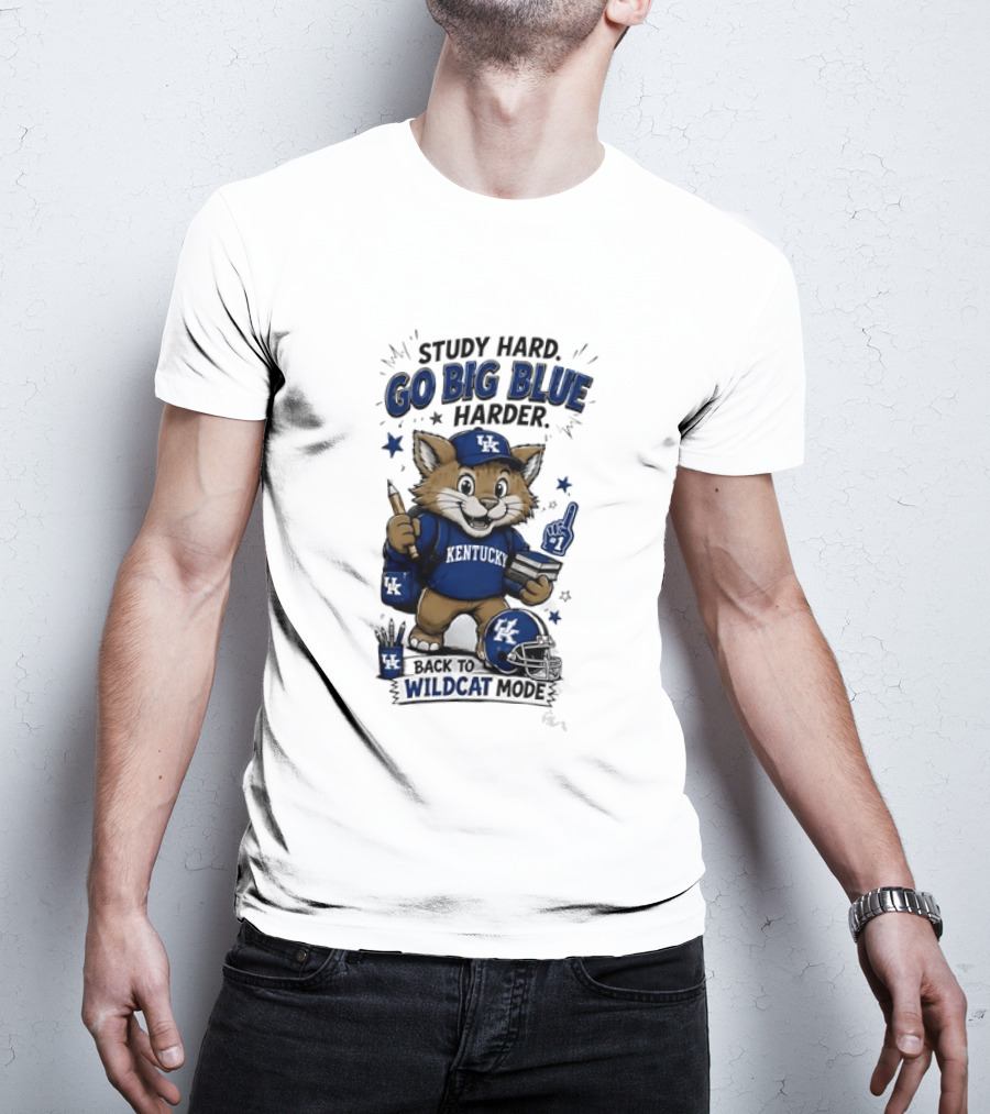 Study Hard Go Big Blue Harder Back To Wildcat Mode Kentucky Wildcats T-Shirt