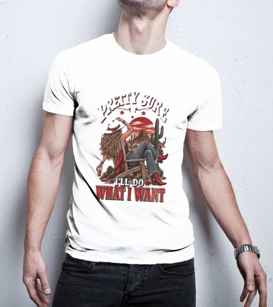 Pretty Sure I'll Do What I Want Western Sassy Cowgirl Red Boots Desert Scene T-Shirt