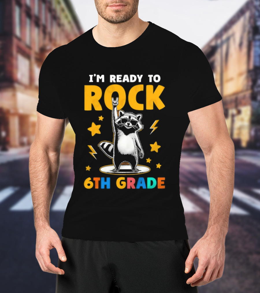 I'm Ready To Rock 6th Grade Raccoon Back To School T-Shirt