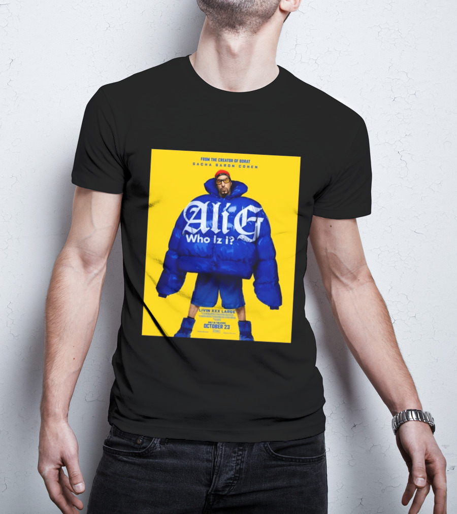 From The Creator Of Borat Sacha Baron Cohen Ali G Who Iz I Livin XXX Large October 23 2026 T-Shirt