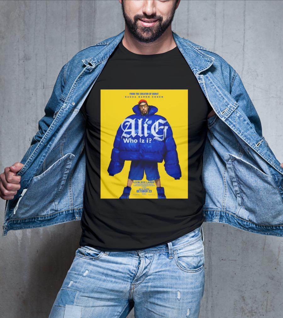 From The Creator Of Borat Sacha Baron Cohen Ali G Who Iz I Livin XXX Large October 23 2026 T-Shirt