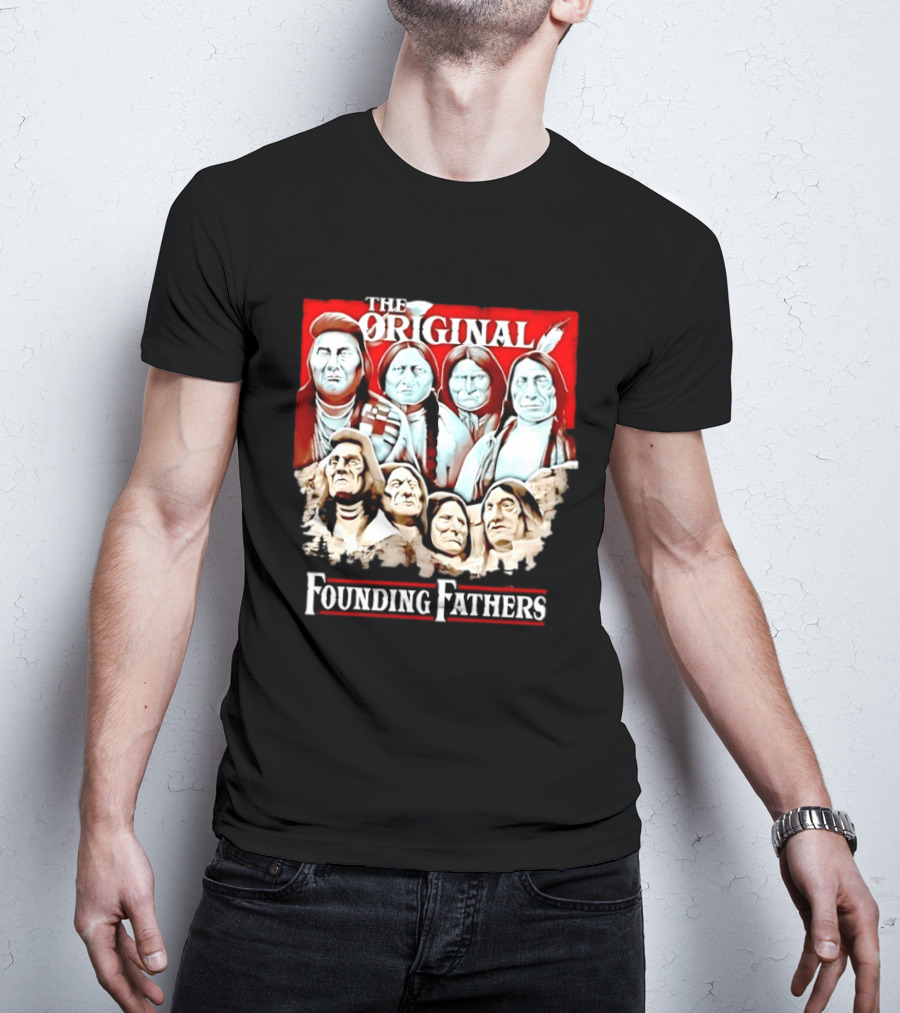 The Original Founding Fathers Native American Leaders Chiefs T-Shirt