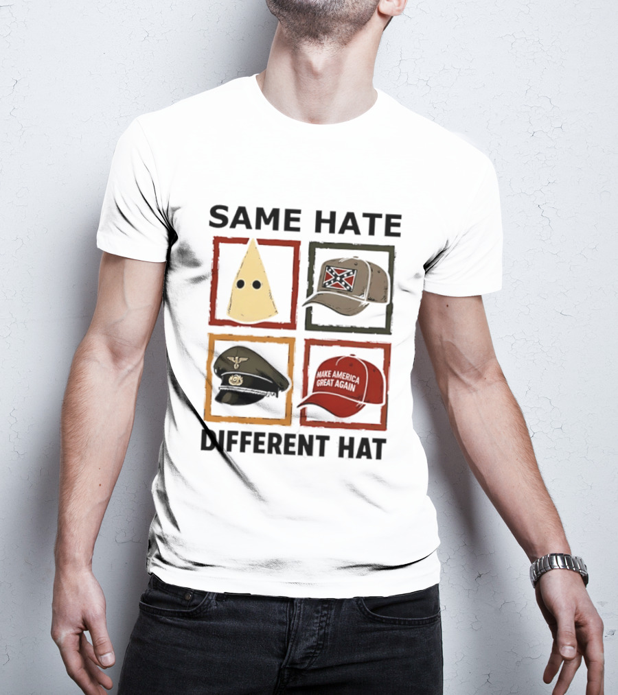 Same Hate Different Hat Klansman Cap Confederate Nazi Make America Great Again T-Shirt