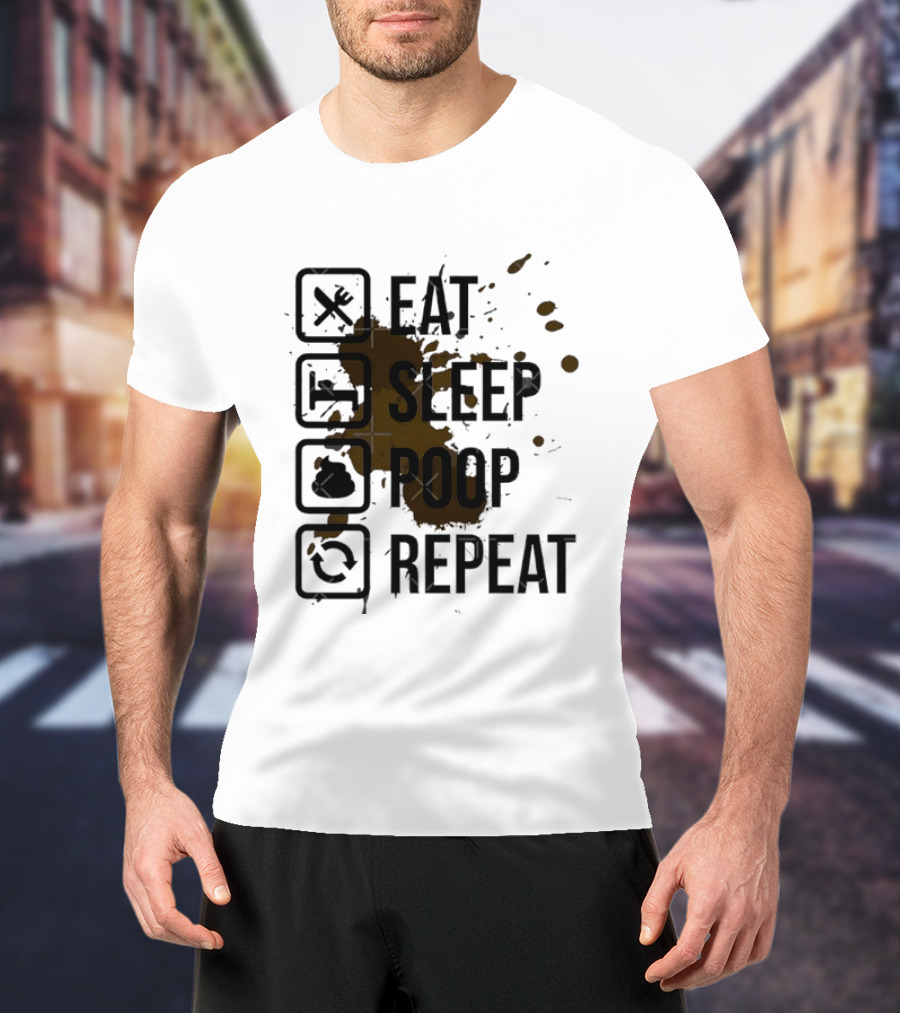 Eat Sleep Poop Repeat Lifestyle Humor Routine T-Shirt