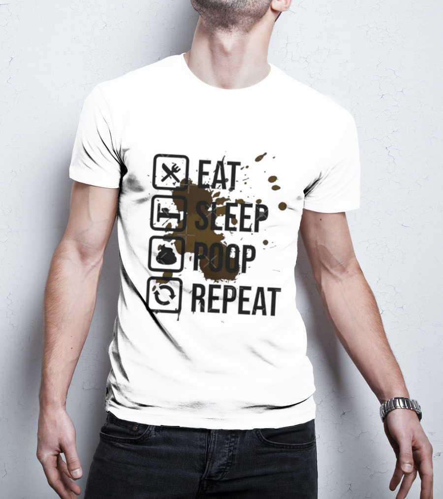 Eat Sleep Poop Repeat Lifestyle Humor Routine T-Shirt