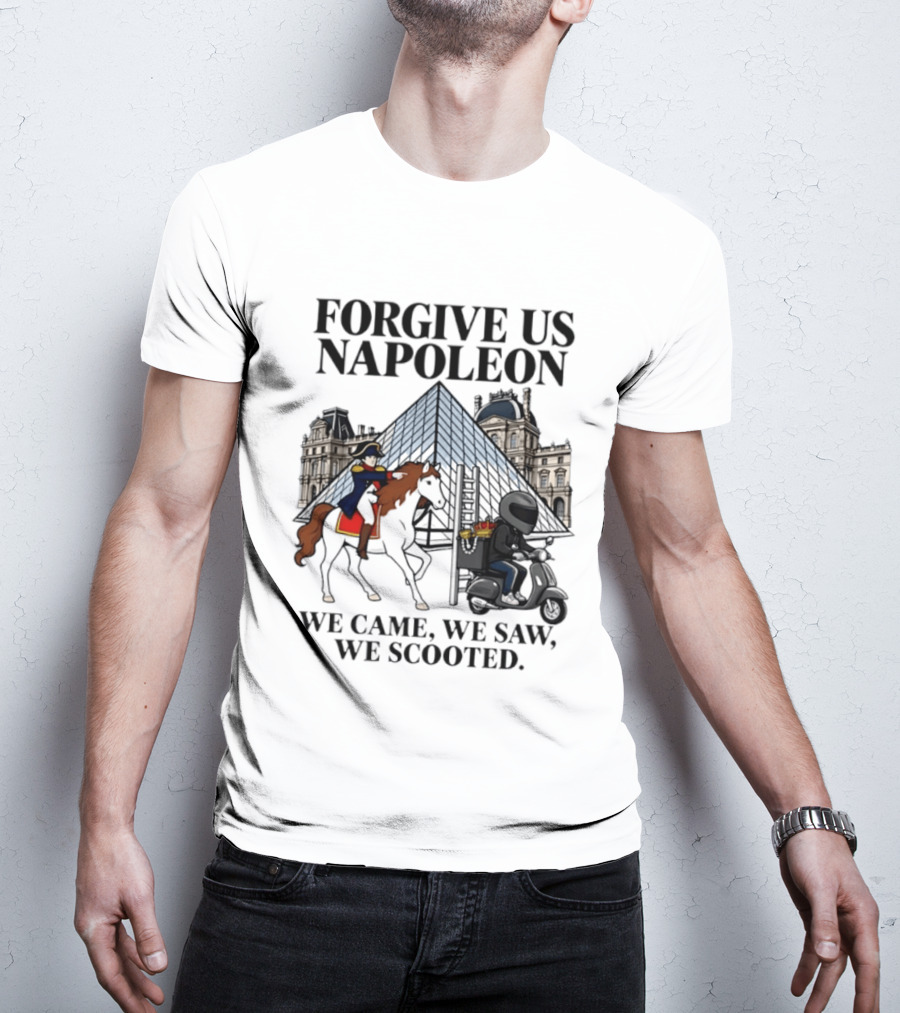 Forgive Us Napoleon We Came We Saw We Scooted Louvre Pyramid Scooter Horse Rider T-Shirt