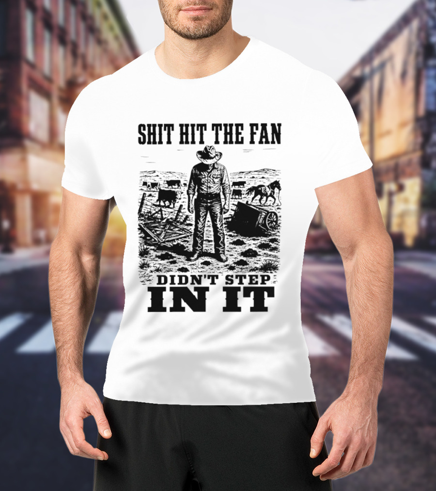 Shit Hit The Fan Didn't Step In It Cowboy Scene T-Shirt