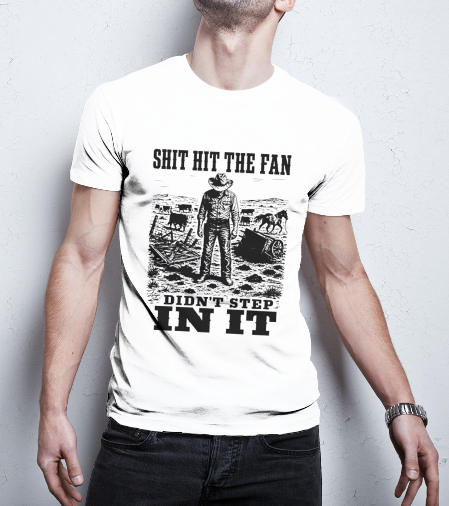 Shit Hit The Fan Didn't Step In It Cowboy Scene T-Shirt