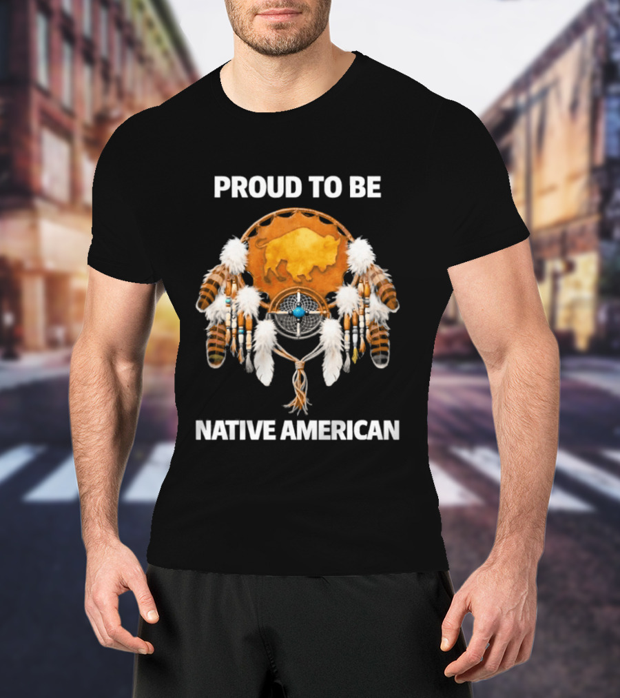 Proud To Be Native American Dreamcatcher Feathers T-Shirt