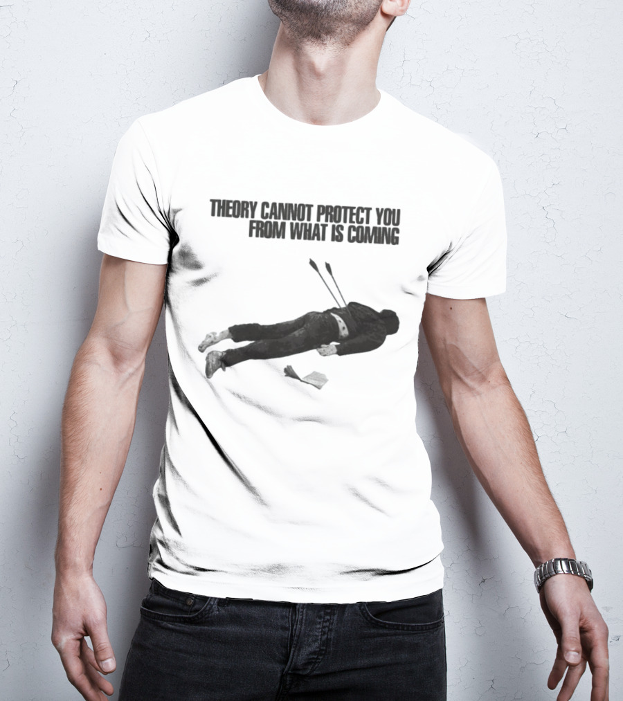 Theory Cannot Protect You From What Is Coming Fallen Figure With Arrows T-Shirt