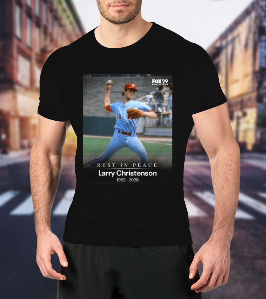 REST IN PEACE Larry Christenson 1953 2026 FOX 29 Philadelphia Baseball Player T-Shirt
