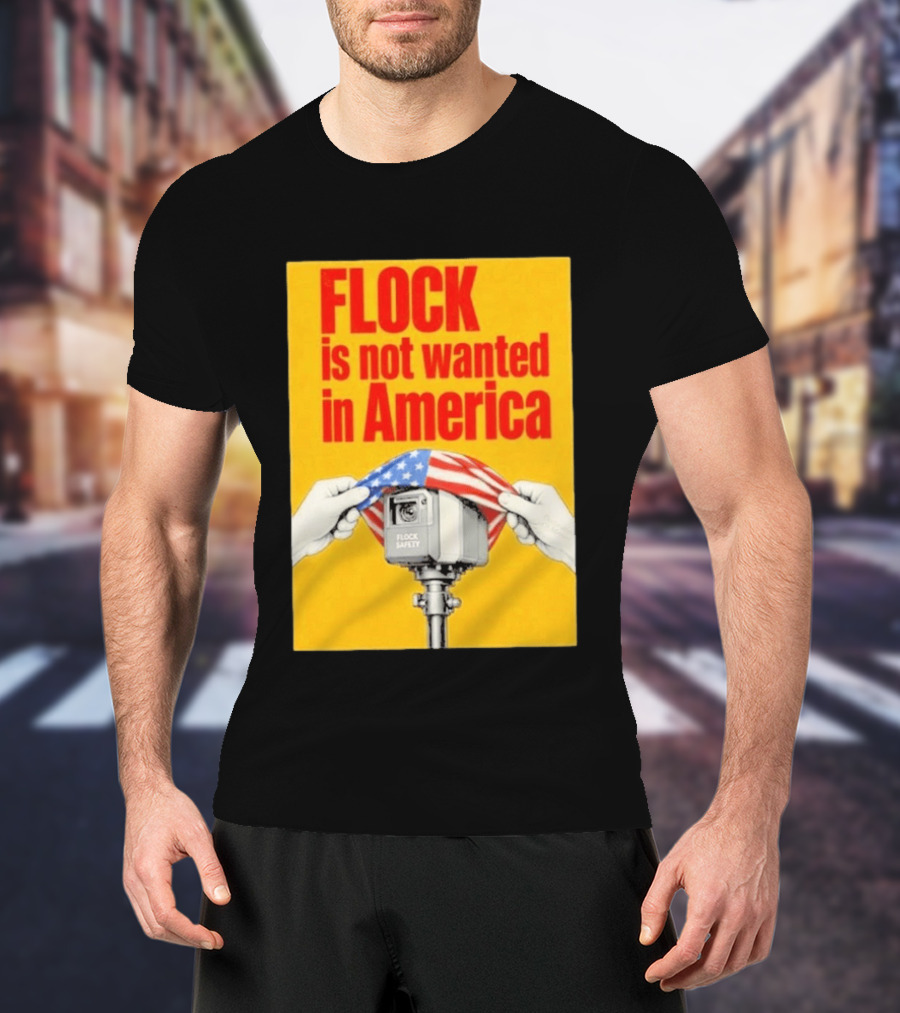 Flock Is Not Wanted In America Surveillance Safety Camera Covering Flag T-Shirt