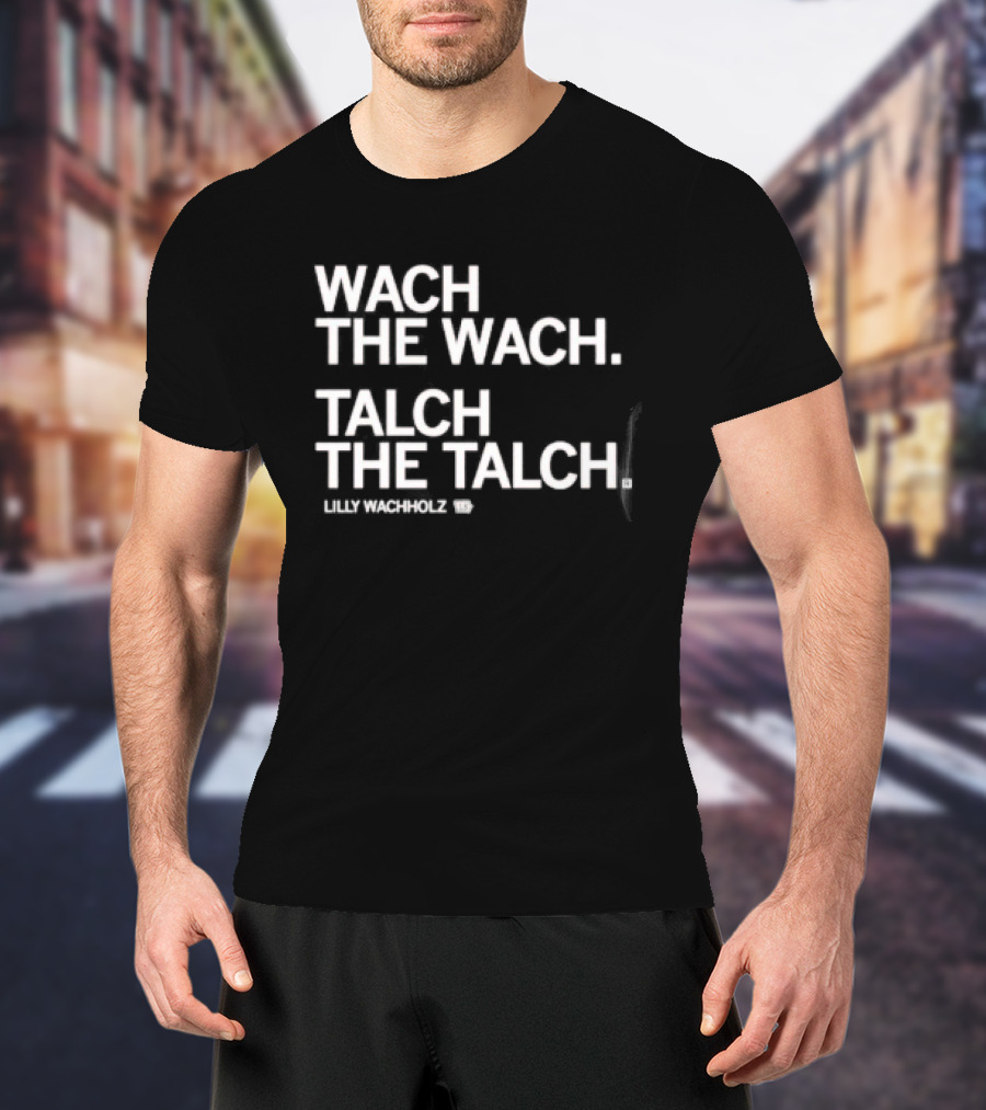 Wach The Wach Talch The Talch Iowa State Cyclones Lilly Wachholz T-Shirt