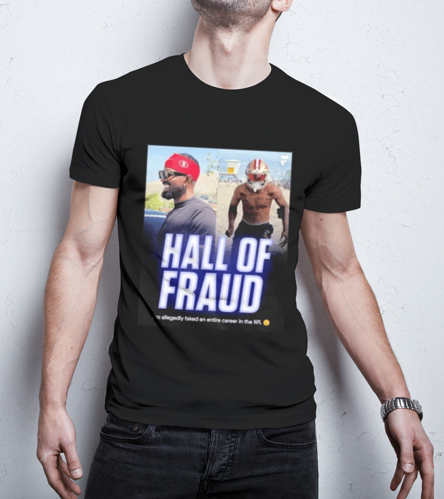 Daejon Love Hall Of Fraud Fake 49ers NFL Career Allegation T-Shirt
