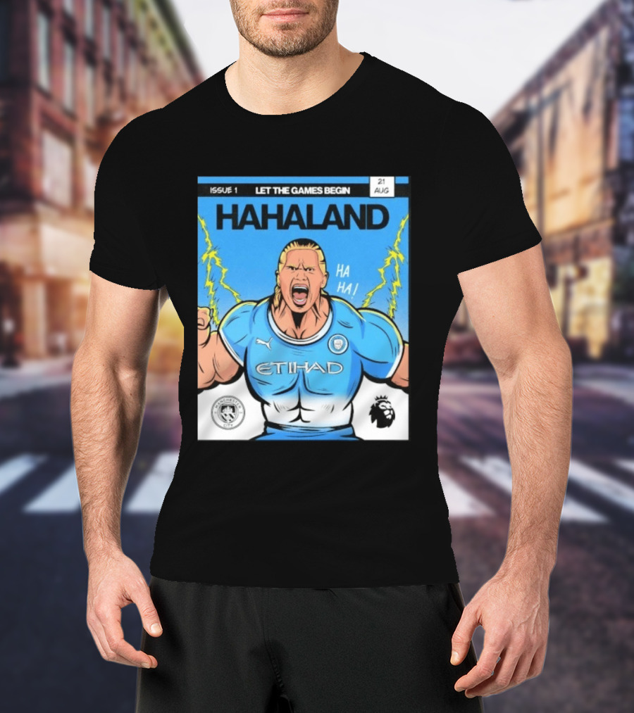 Erling Haaland Hahaland Manchester City Let The Games Begin Issue 1 HA HA Etihad Premier League 21 Aug T-Shirt