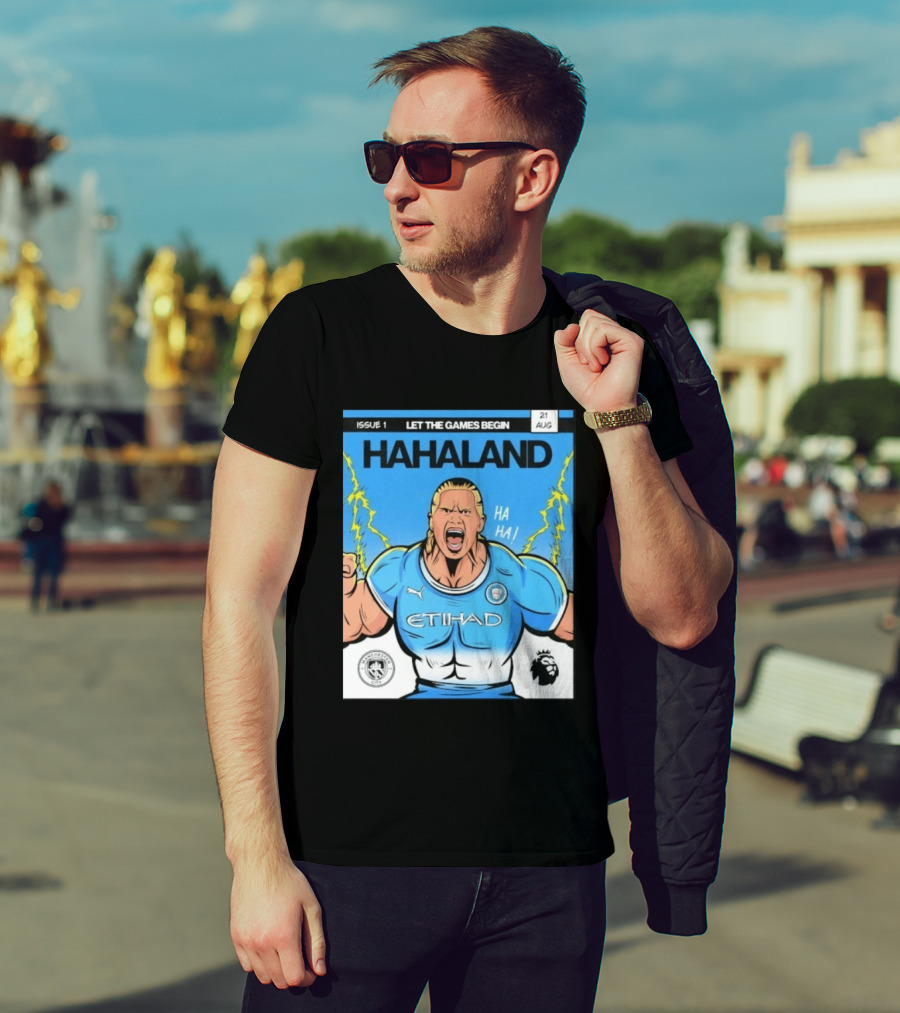 Erling Haaland Hahaland Manchester City Let The Games Begin Issue 1 HA HA Etihad Premier League 21 Aug T-Shirt