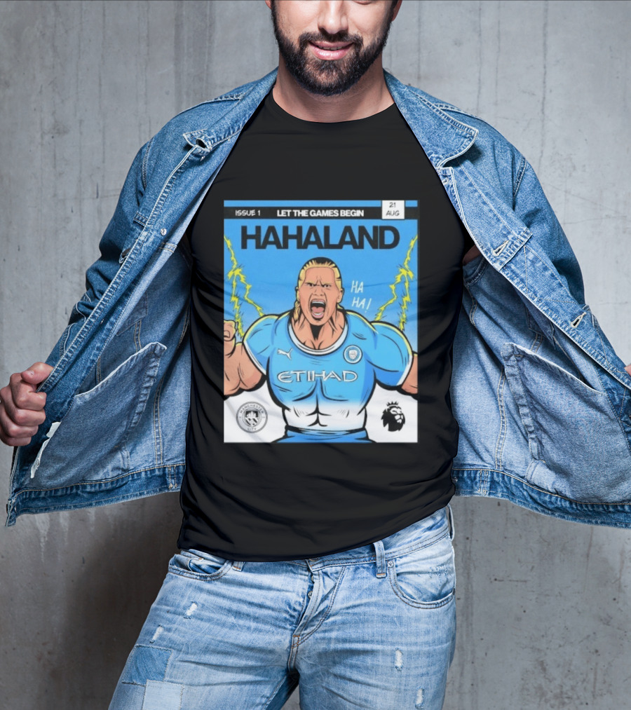 Erling Haaland Hahaland Manchester City Let The Games Begin Issue 1 HA HA Etihad Premier League 21 Aug T-Shirt
