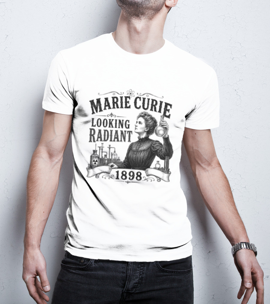Marie Curie Looking Radiant Science Pioneer 1898 T-Shirt
