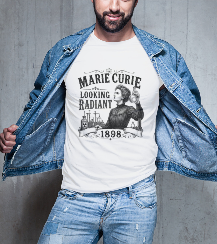 Marie Curie Looking Radiant Science Pioneer 1898 T-Shirt