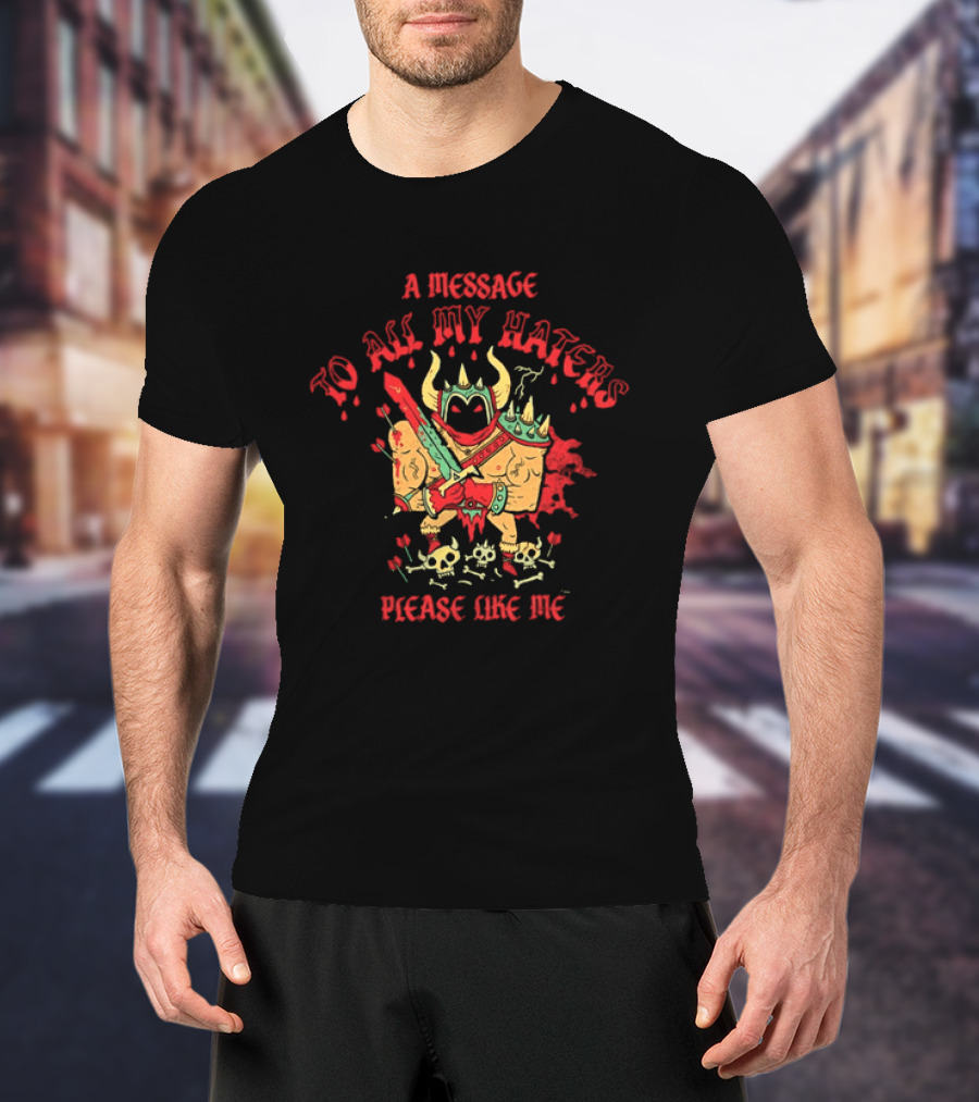 A Message To All My Haters Please Like Me Horned Warrior With Swords Skulls And Flames T-Shirt