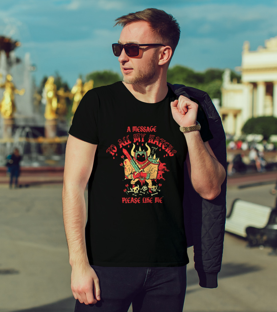 A Message To All My Haters Please Like Me Horned Warrior With Swords Skulls And Flames T-Shirt