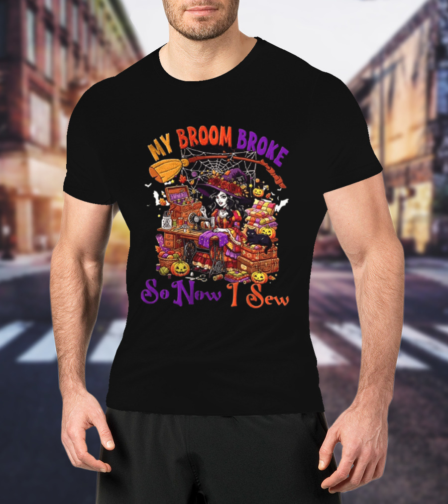 My Broom Broke So Now I Sew Halloween Witch Sewing Machine Black Cat Pumpkins T-Shirt