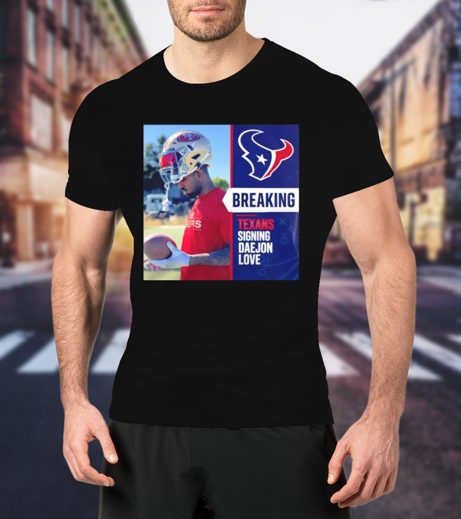 Breaking Houston Texans Signing WR Daejon Love NFL News T-Shirt