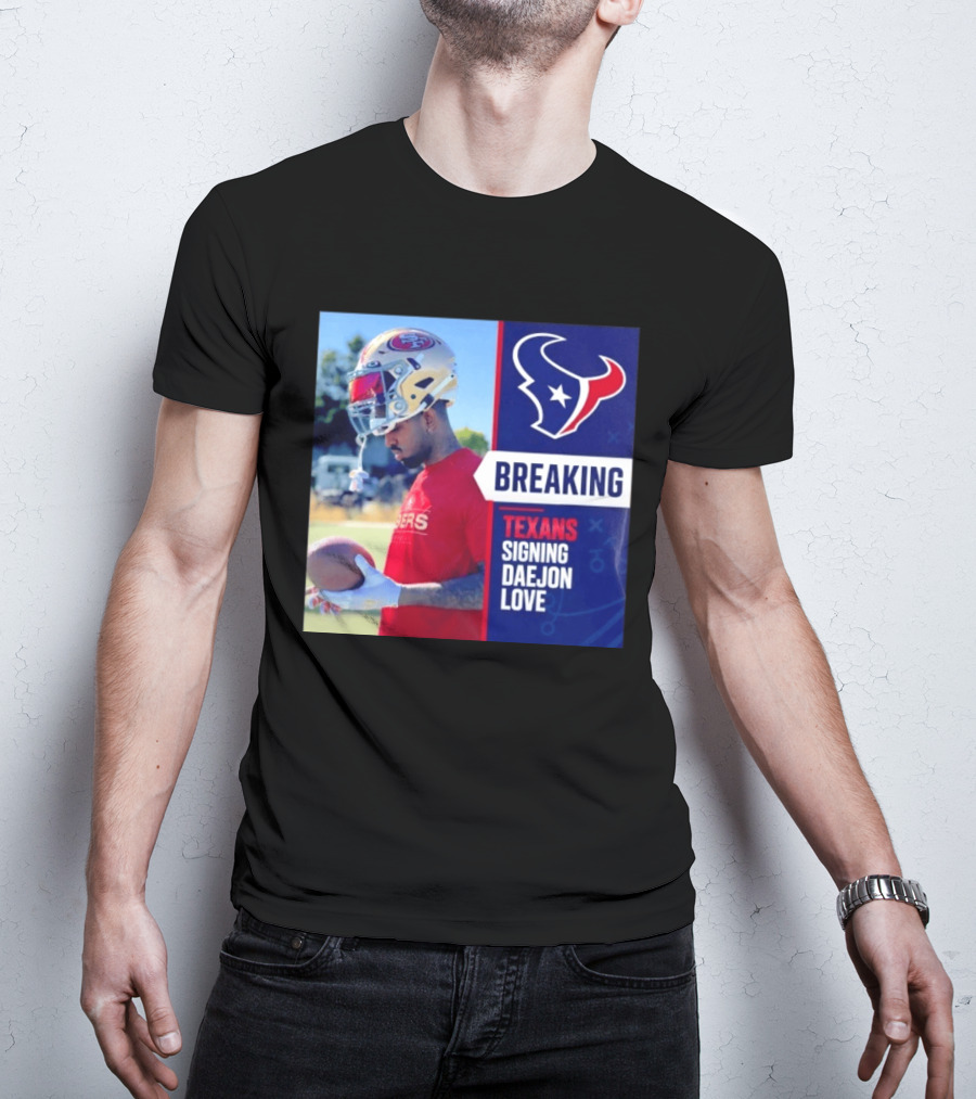 Breaking Houston Texans Signing WR Daejon Love NFL News T-Shirt