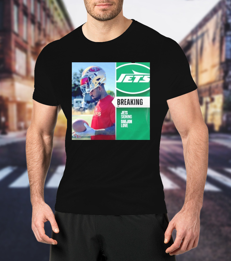 Breaking New York Jets Signing Daejon Love NFL News T-Shirt