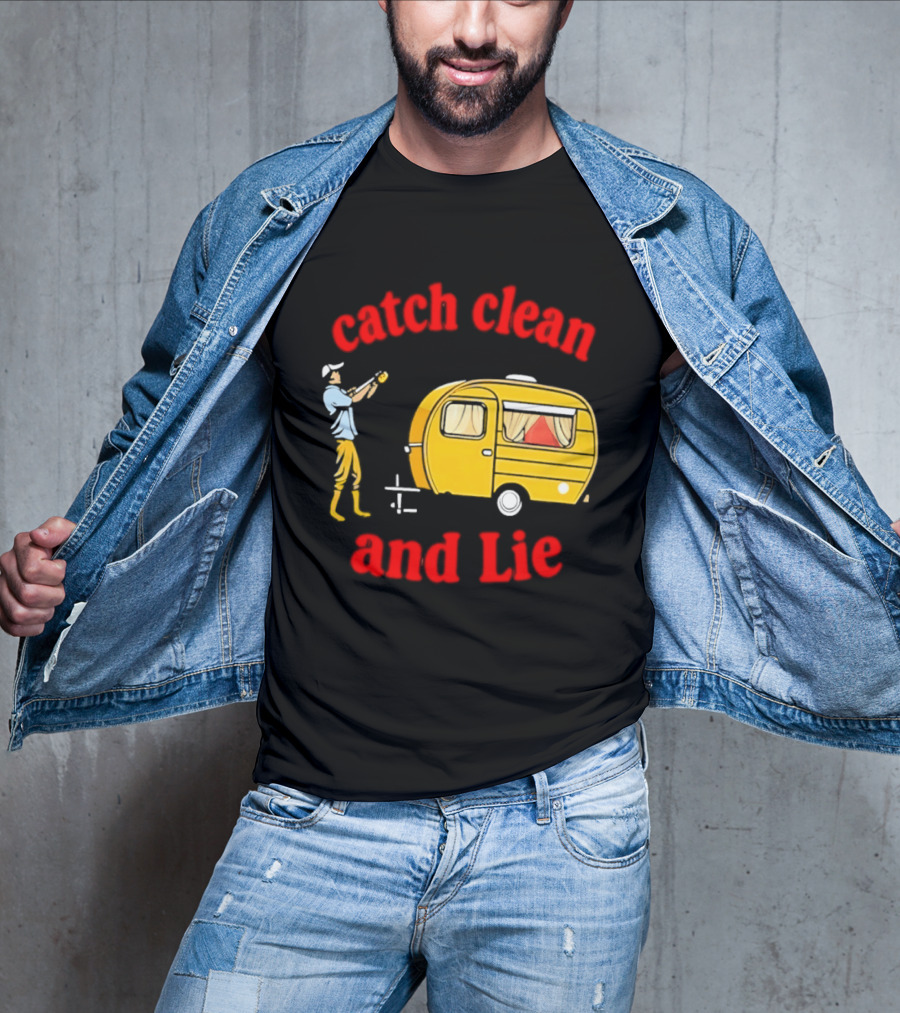 Catch Clean And Lie Fishing Camper Camping T-Shirt