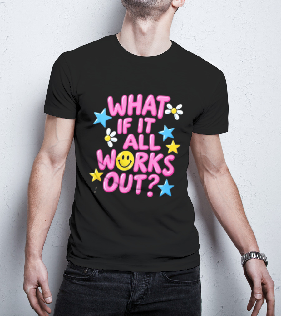 What If It All Works Out Smiley Face Daisy Flower Stars T-Shirt