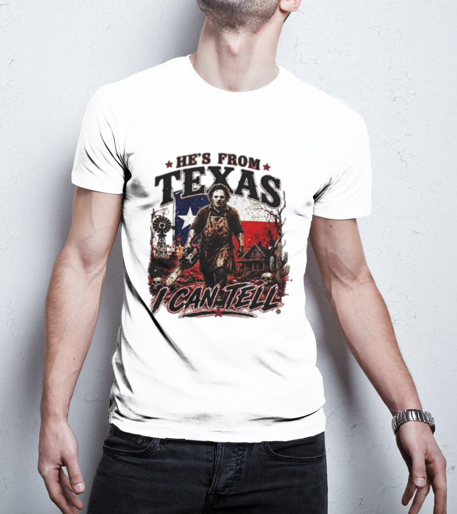 He's From Texas Horror Chainsaw Halloween I Can Tell T-Shirt
