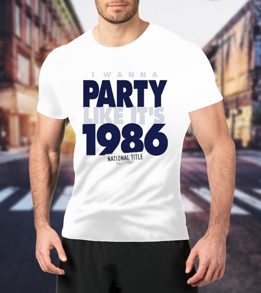 I Wanna Party Like It's 1986 National Title Or Bust T-Shirt
