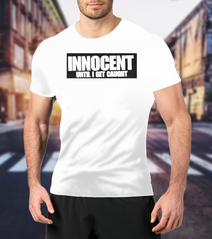 INNOCENT UNTIL I GET CAUGHT Vintage Distressed Lettering T-Shirt