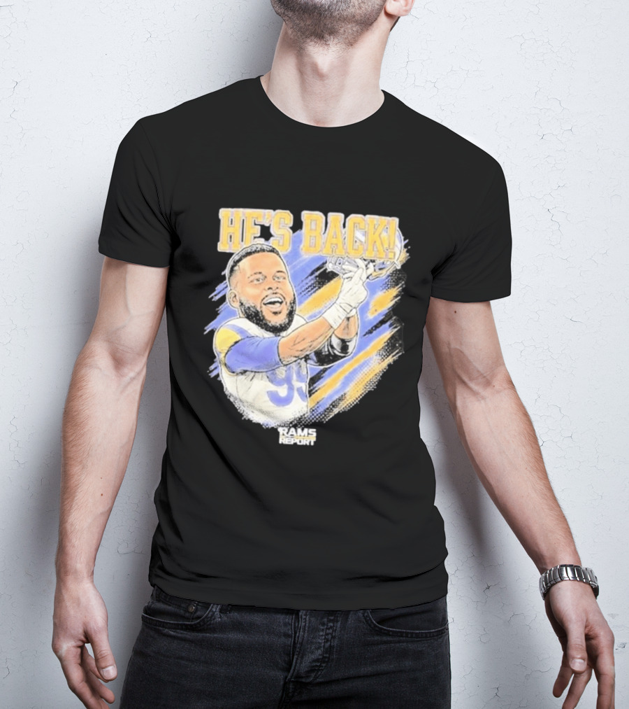 HE'S BACK Aaron Donald Rams Report Los Angeles Rams T-Shirt