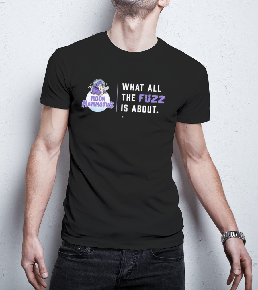 Moon Mammoths What All The Fuzz Is About Fuzzy Mammoth On Moon T-Shirt