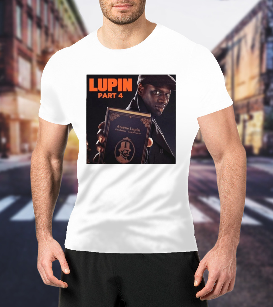 Lupin Part 4 Arsène Lupin Netflix Series Return Gentleman Cambrioleur T-Shirt