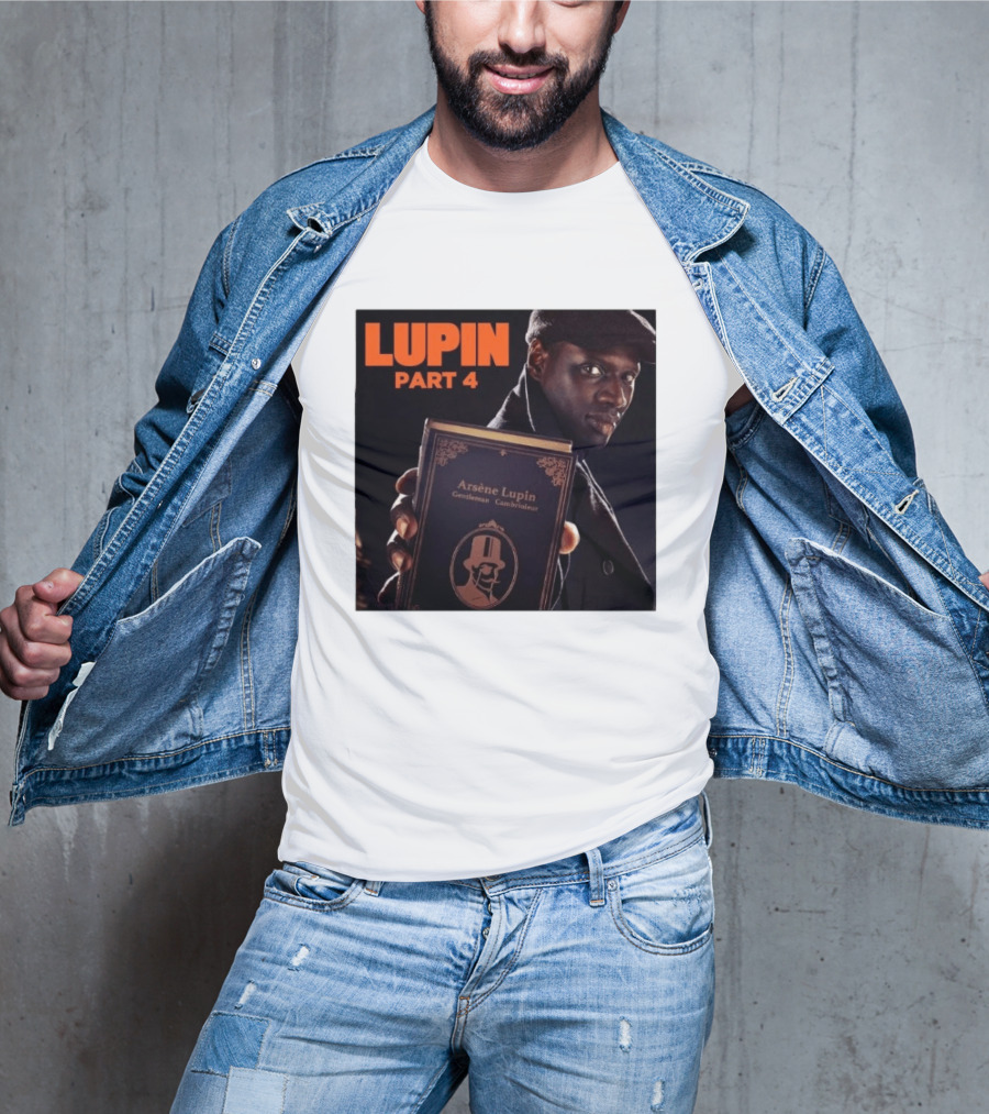 Lupin Part 4 Arsène Lupin Netflix Series Return Gentleman Cambrioleur T-Shirt