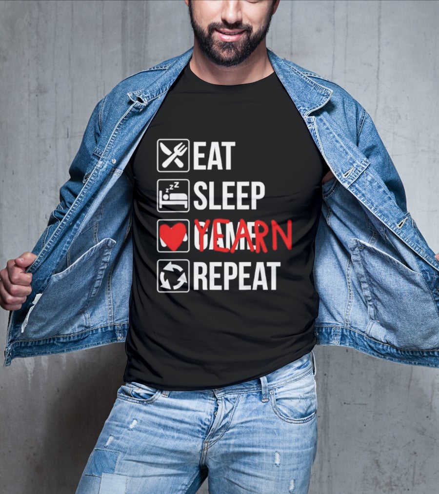 Eat Sleep Yearn Repeat Gaming Gamer Video Games T-Shirt