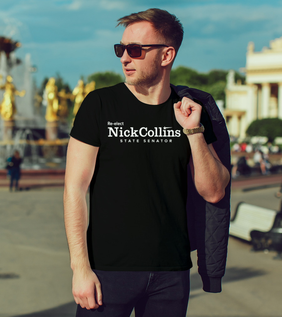 Re Elect Nick Collins State Senator 2026 Political Campaign T-Shirt