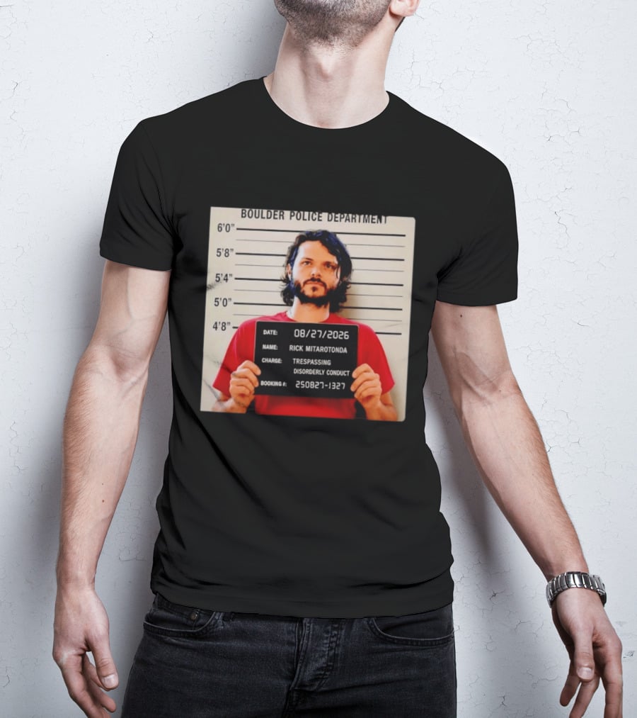 Boulder Police Department Rick Mitarotonda Shot 2026 Trespassing Disorderly Conduct T-Shirt
