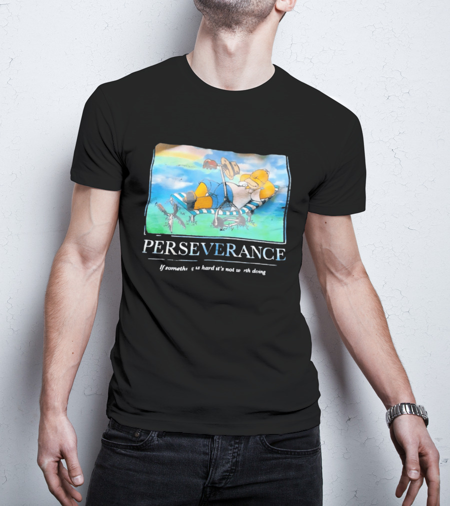 Perseverance Homer Relaxing If Something Is Hard It's Not Worth Doing T-Shirt