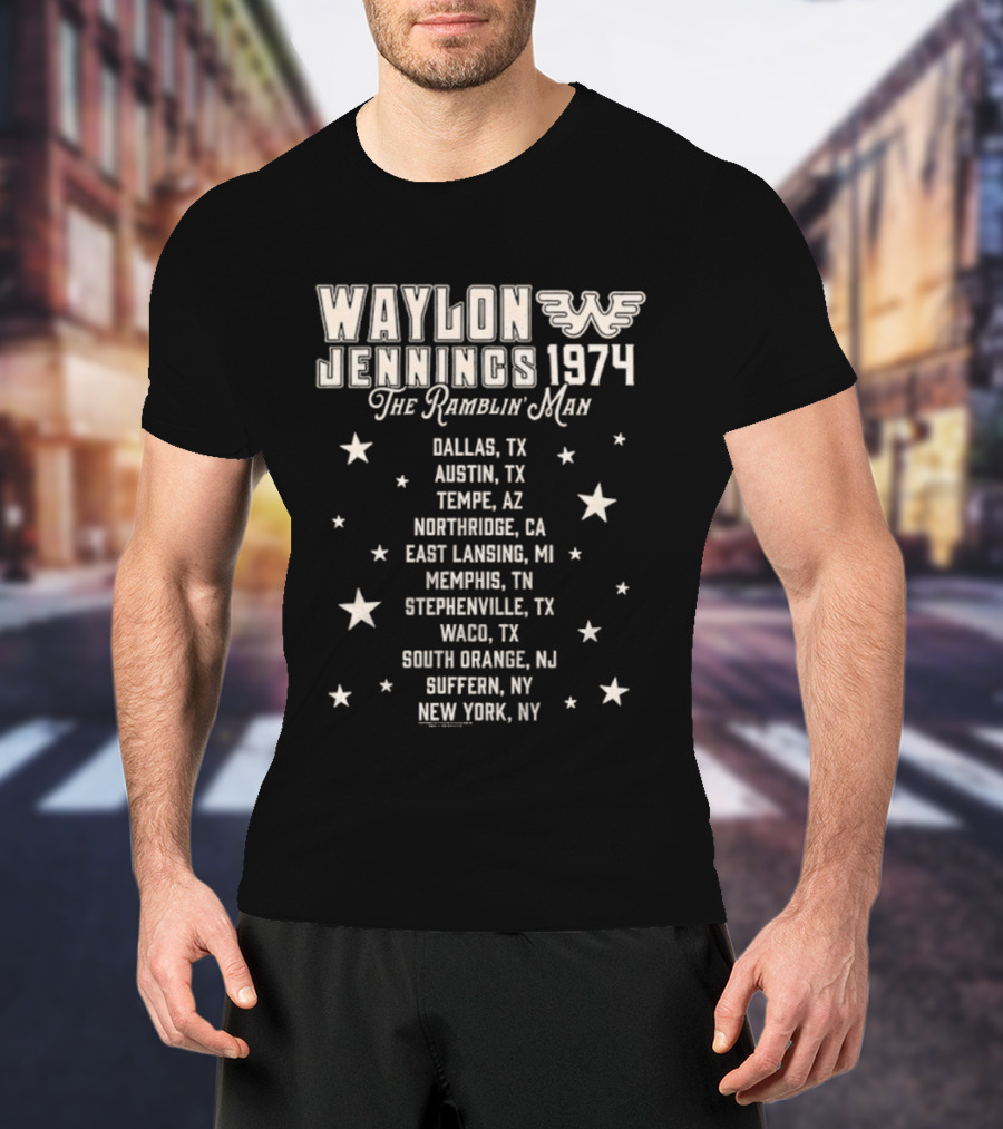 Waylon Jennings 1974 The Ramblin' Man Tour Dallas Austin Tempe Northridge East Lansing Memphis Stephenville Waco South Orange Giffin New York T-Shirt