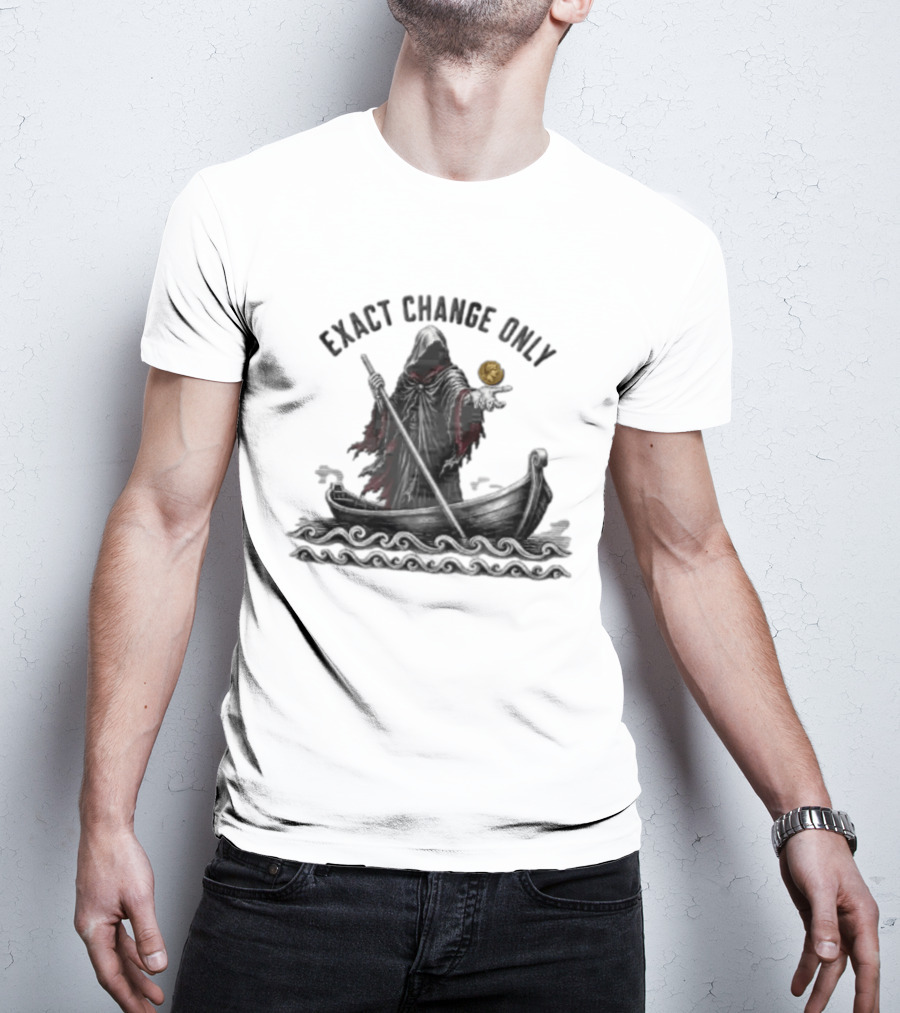 Exact Change Only Charon Underworld Ferryman River Styx Greek Mythology T-Shirt