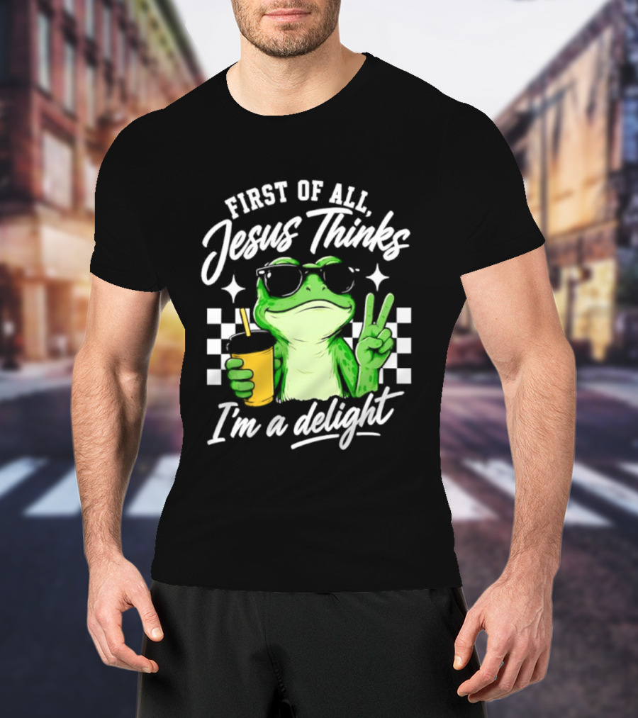 First Of All Jesus Thinks I'm A Delight Frog Holding Drink Peace Sign T-Shirt
