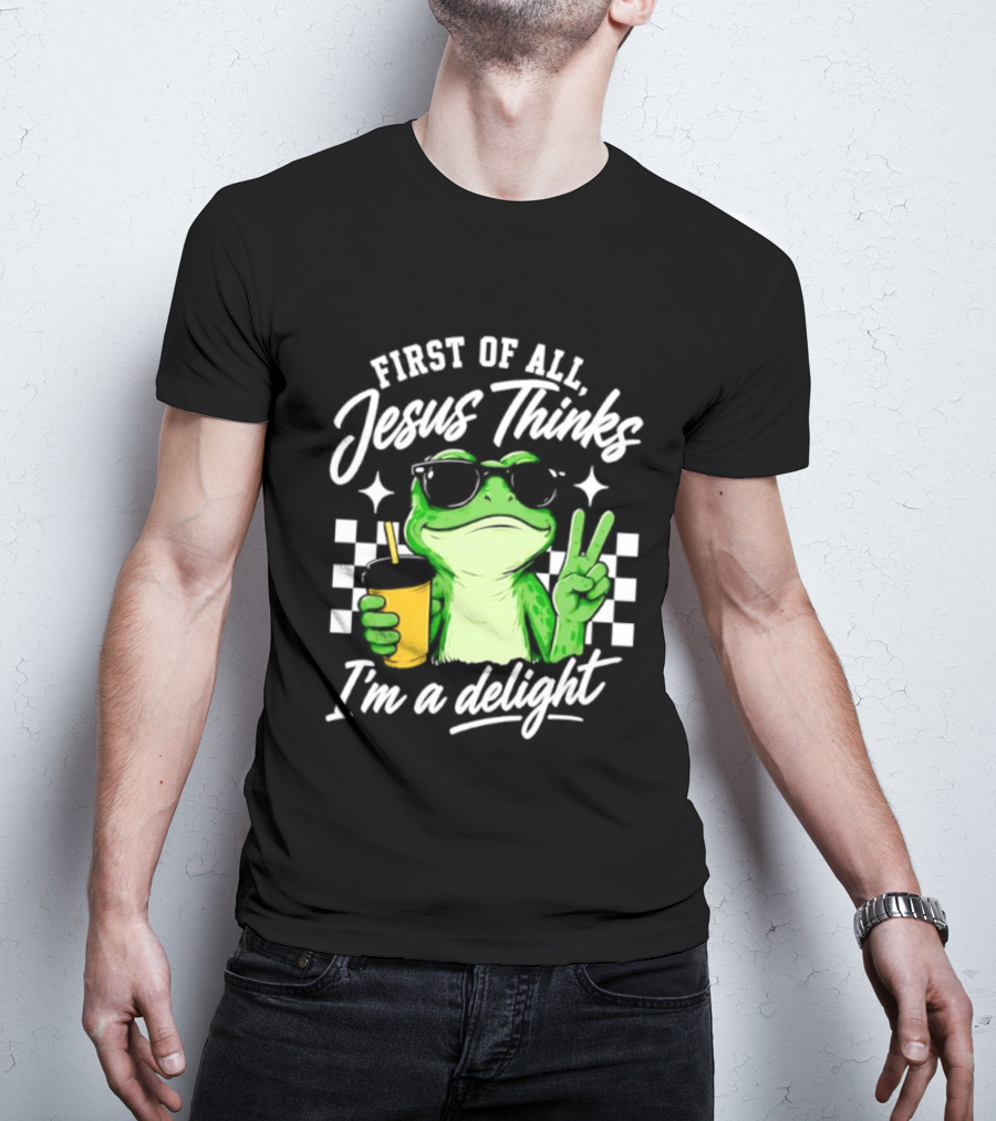 First Of All Jesus Thinks I'm A Delight Frog Holding Drink Peace Sign T-Shirt