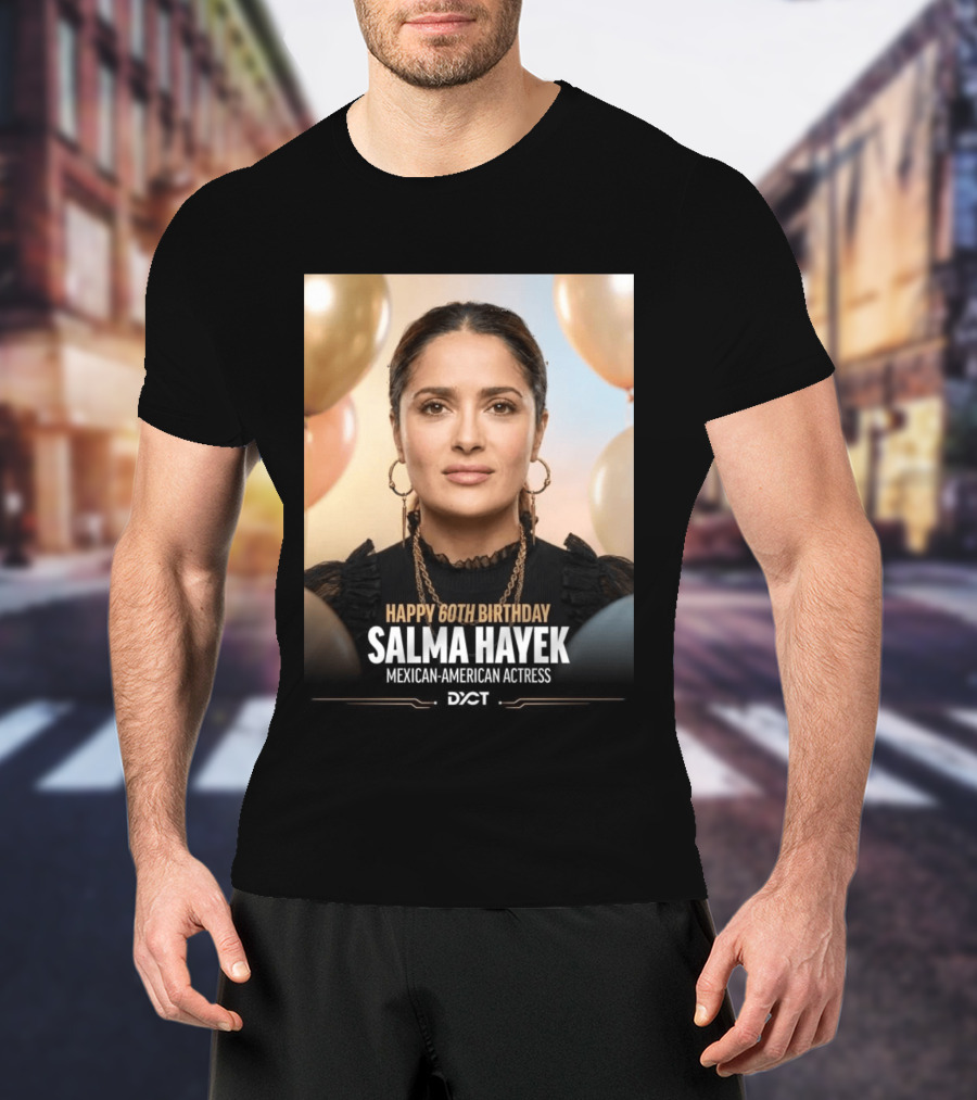 Happy 60th Birthday Salma Hayek Celebration Mexican American Actress T-Shirt